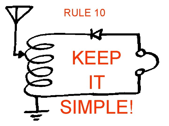 RULE 10 KEEP IT SIMPLE! 