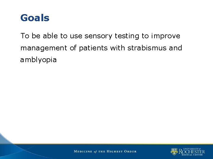 Goals To be able to use sensory testing to improve management of patients with
