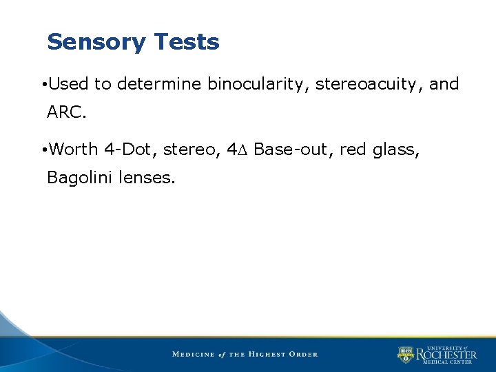 Sensory Tests • Used to determine binocularity, stereoacuity, and ARC. • Worth 4 -Dot,