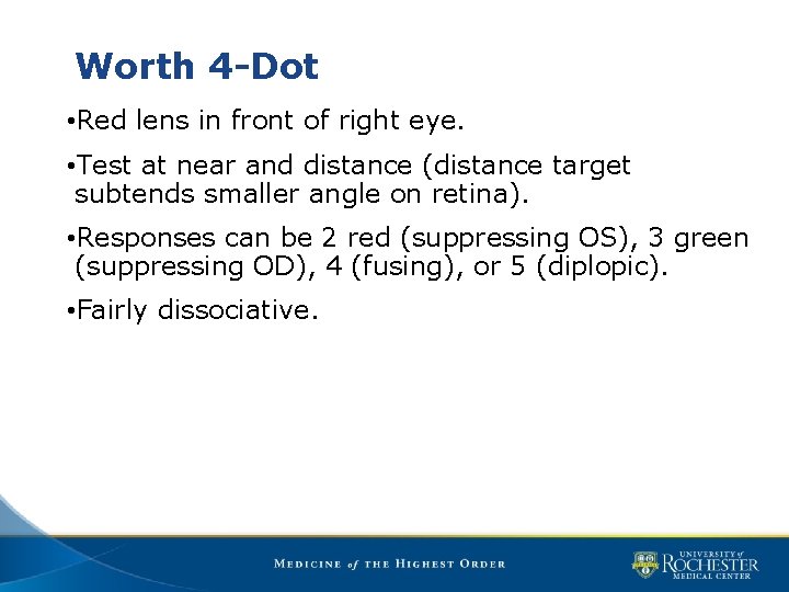 Worth 4 -Dot • Red lens in front of right eye. • Test at