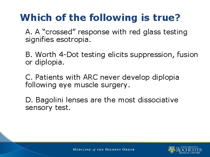 Which of the following is true? A. A “crossed” response with red glass testing