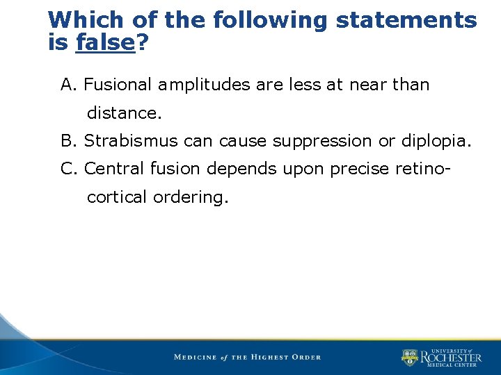 Which of the following statements is false? A. Fusional amplitudes are less at near