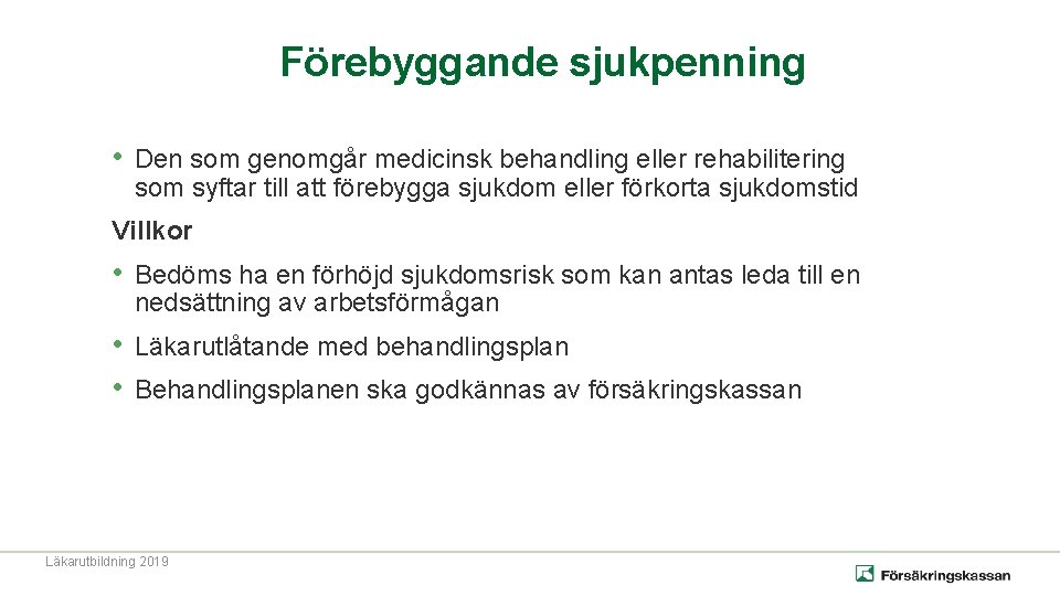 Förebyggande sjukpenning • Den som genomgår medicinsk behandling eller rehabilitering som syftar till att