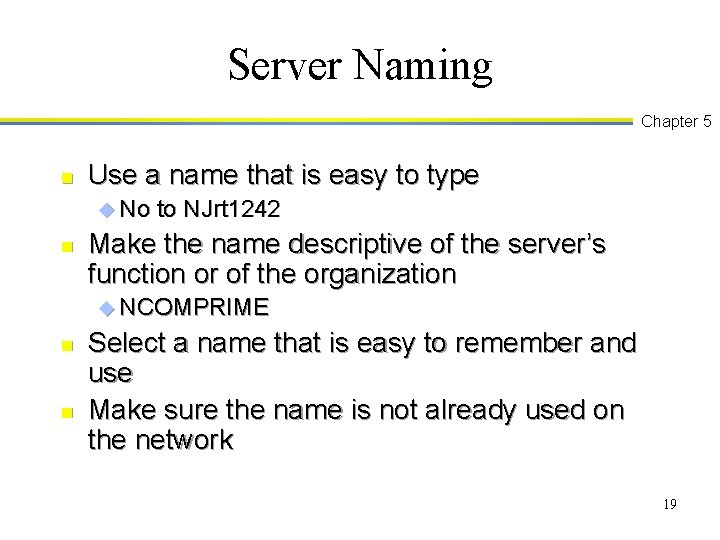 Server Naming Chapter 5 n Use a name that is easy to type u