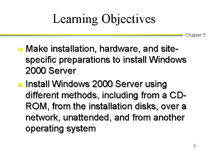 Learning Objectives Chapter 5 n n Make installation, hardware, and sitespecific preparations to install