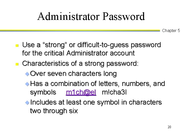 Administrator Password Chapter 5 n n Use a “strong” or difficult-to-guess password for the