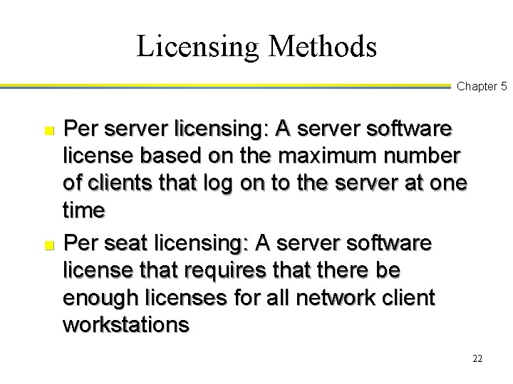 Licensing Methods Chapter 5 n n Per server licensing: A server software license based