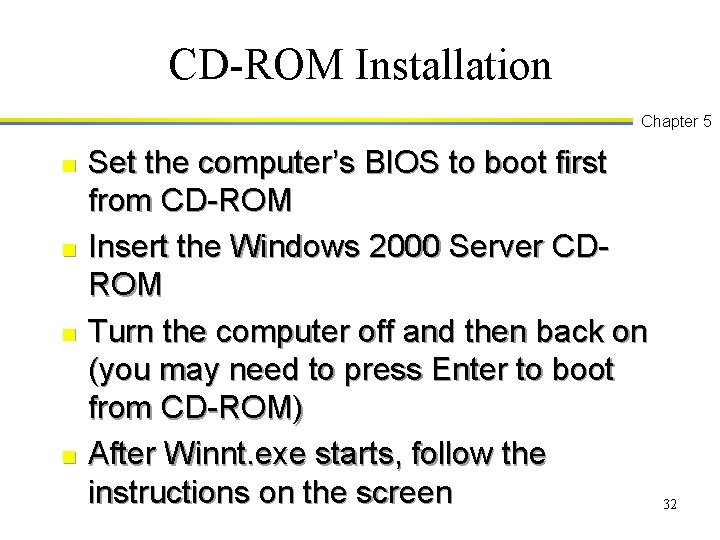 CD-ROM Installation Chapter 5 n n Set the computer’s BIOS to boot first from
