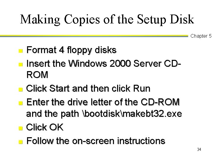 Making Copies of the Setup Disk Chapter 5 n n n Format 4 floppy