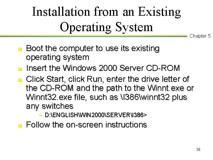 Installation from an Existing Operating System n n n Boot the computer to use