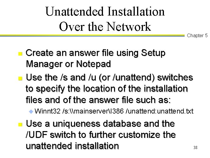 Unattended Installation Over the Network n n Create an answer file using Setup Manager