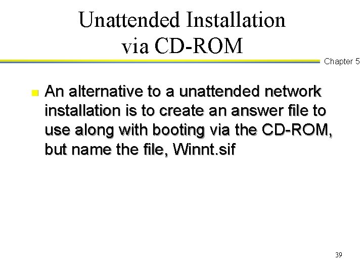 Unattended Installation via CD-ROM n Chapter 5 An alternative to a unattended network installation