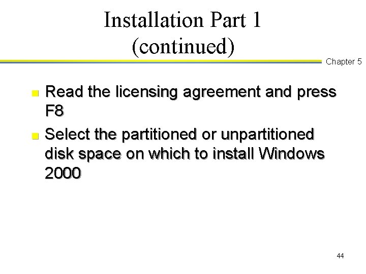 Installation Part 1 (continued) n n Chapter 5 Read the licensing agreement and press