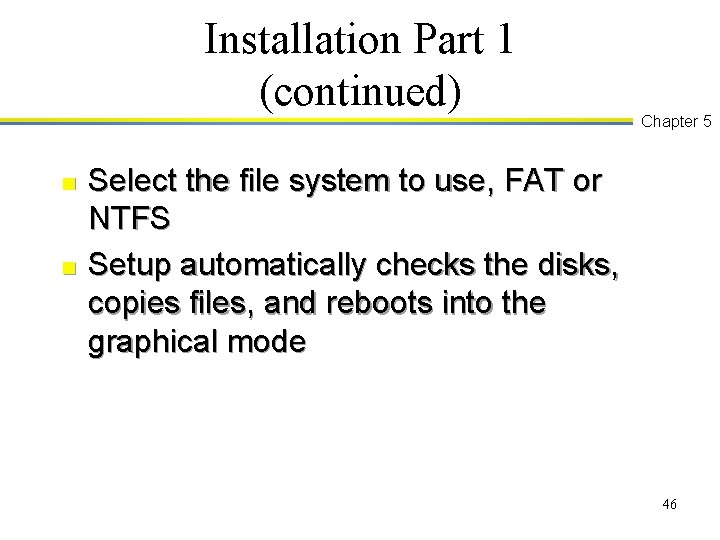 Installation Part 1 (continued) n n Chapter 5 Select the file system to use,