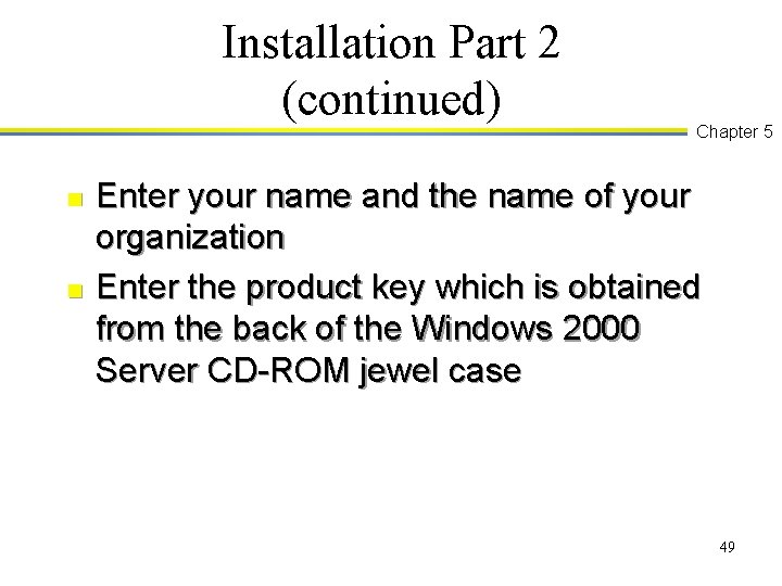 Installation Part 2 (continued) n n Chapter 5 Enter your name and the name