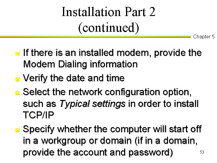 Installation Part 2 (continued) n n Chapter 5 If there is an installed modem,