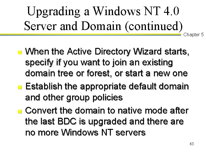 Upgrading a Windows NT 4. 0 Server and Domain (continued) n n n Chapter