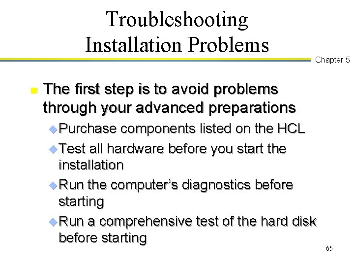 Troubleshooting Installation Problems n Chapter 5 The first step is to avoid problems through