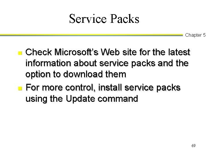 Service Packs Chapter 5 n n Check Microsoft’s Web site for the latest information