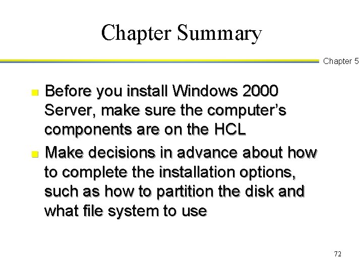 Chapter Summary Chapter 5 n n Before you install Windows 2000 Server, make sure