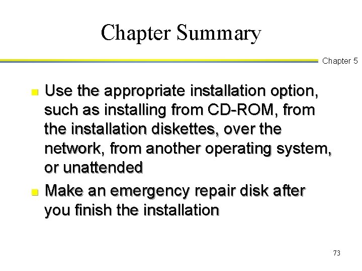 Chapter Summary Chapter 5 n n Use the appropriate installation option, such as installing