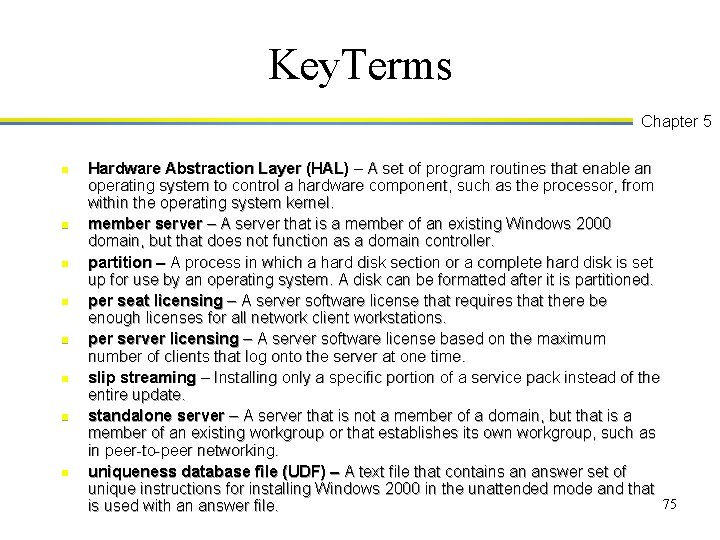 Key. Terms Chapter 5 n n n n Hardware Abstraction Layer (HAL) – A