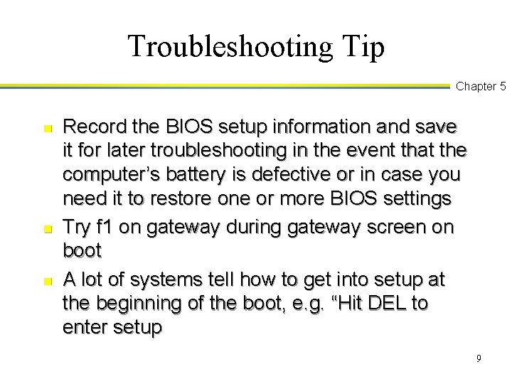 Troubleshooting Tip Chapter 5 n n n Record the BIOS setup information and save