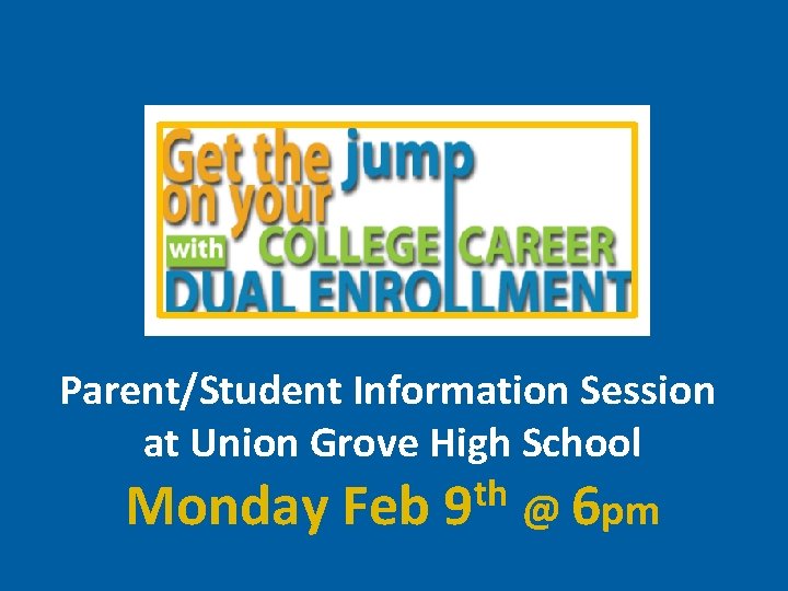 Parent/Student Information Session at Union Grove High School Monday Feb th 9 @ 6