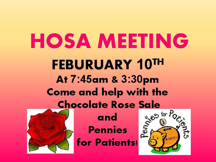 HOSA MEETING FEBURUARY 10 TH At 7: 45 am & 3: 30 pm Come