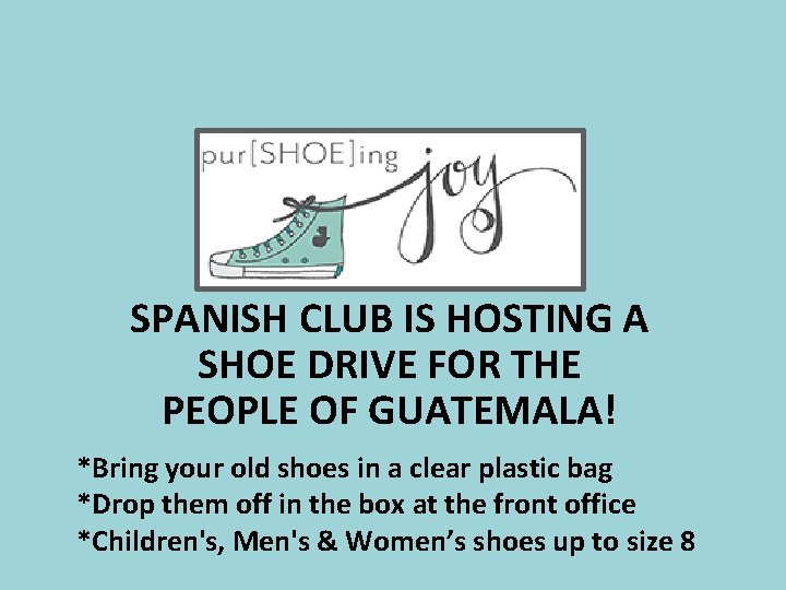 SPANISH CLUB IS HOSTING A SHOE DRIVE FOR THE PEOPLE OF GUATEMALA! *Bring your