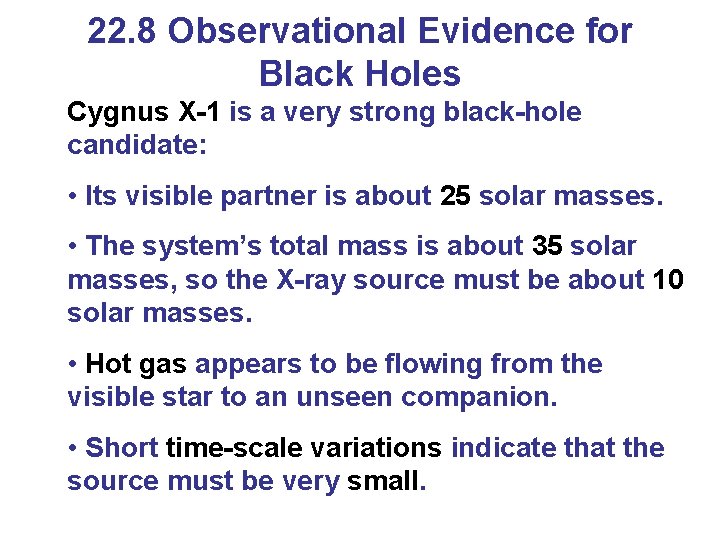 22. 8 Observational Evidence for Black Holes Cygnus X-1 is a very strong black-hole