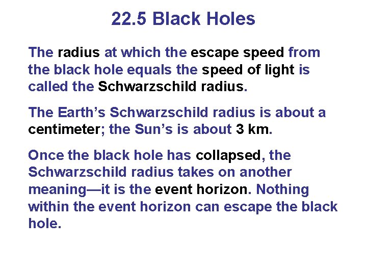 22. 5 Black Holes The radius at which the escape speed from the black