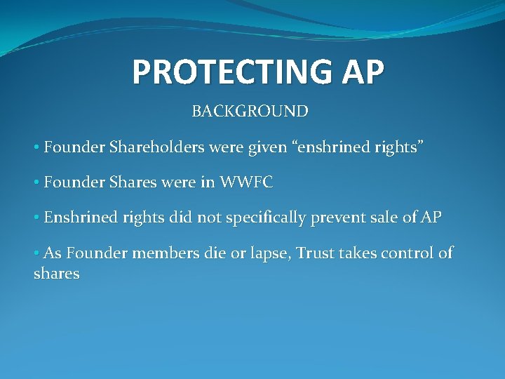 PROTECTING AP BACKGROUND • Founder Shareholders were given “enshrined rights” • Founder Shares were