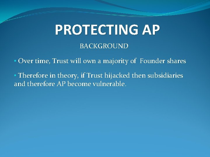 PROTECTING AP BACKGROUND • Over time, Trust will own a majority of Founder shares