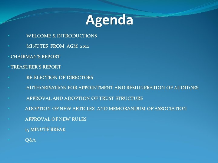 Agenda • WELCOME & INTRODUCTIONS • MINUTES FROM AGM 2012 • CHAIRMAN’S REPORT •