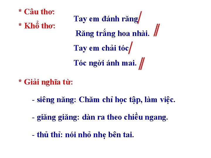 * Câu thơ: * Khổ thơ: Tay em đánh răng Răng trắng hoa nhài.