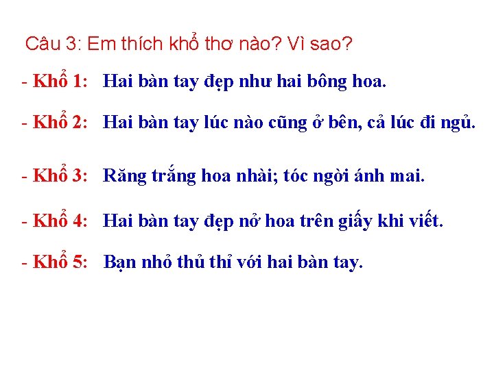 Câu 3: Em thích khổ thơ nào? Vì sao? - Khổ 1: Hai bàn