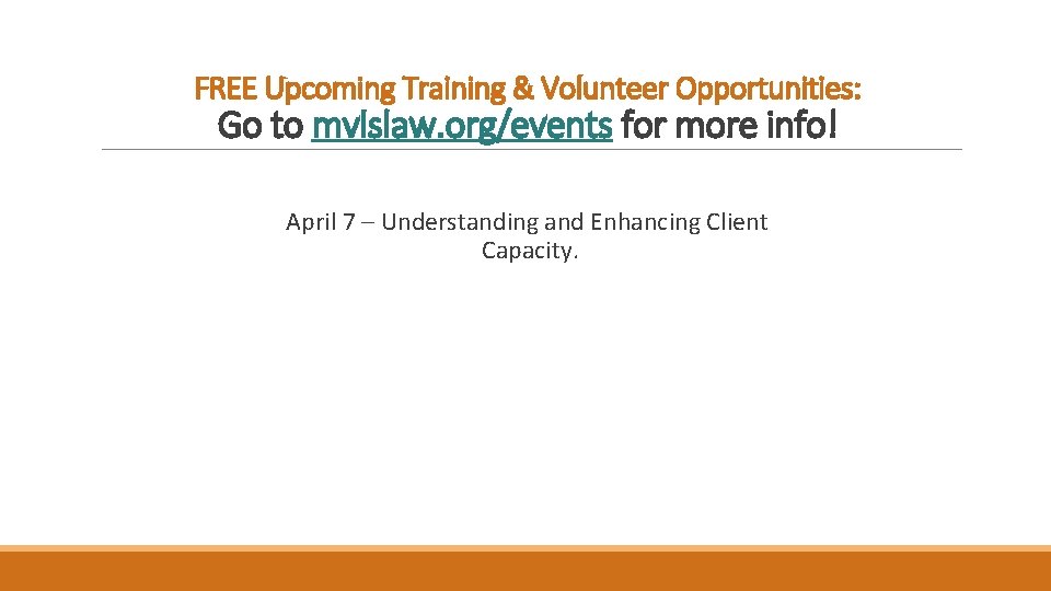 FREE Upcoming Training & Volunteer Opportunities: Go to mvlslaw. org/events for more info! April