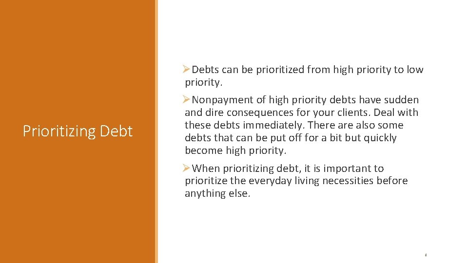 Prioritizing Debt ØDebts can be prioritized from high priority to low priority. ØNonpayment of