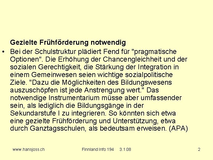 Gezielte Frühförderung notwendig • Bei der Schulstruktur plädiert Fend für "pragmatische Optionen". Die Erhöhung