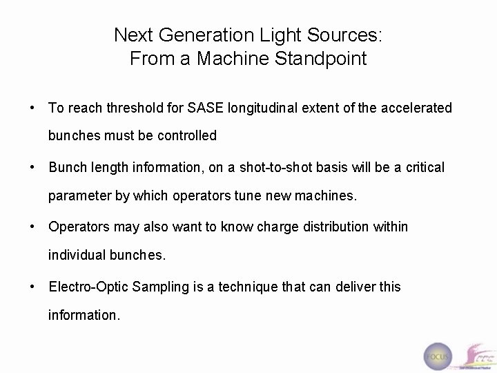 Next Generation Light Sources: From a Machine Standpoint • To reach threshold for SASE