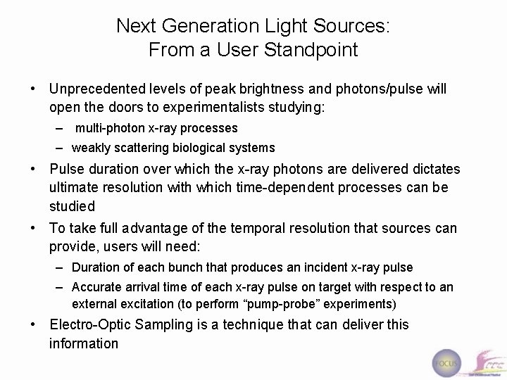 Next Generation Light Sources: From a User Standpoint • Unprecedented levels of peak brightness