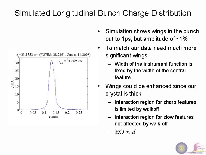 Simulated Longitudinal Bunch Charge Distribution • Simulation shows wings in the bunch out to