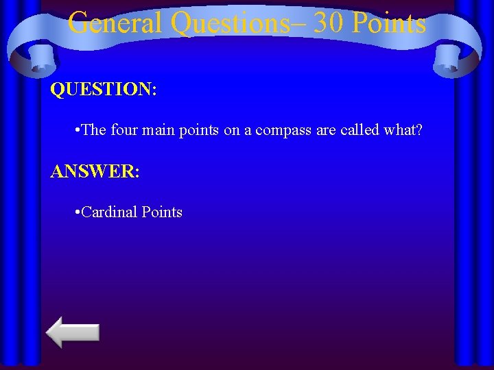 General Questions– 30 Points QUESTION: • The four main points on a compass are