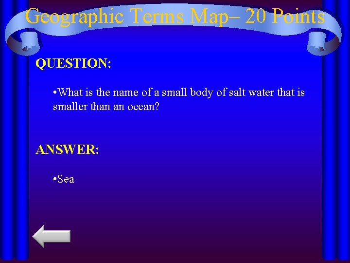 Geographic Terms Map– 20 Points QUESTION: • What is the name of a small