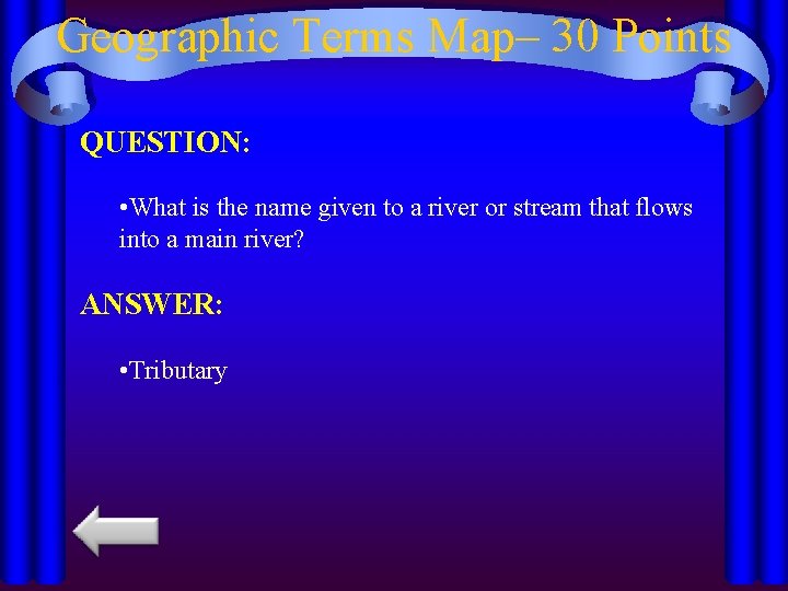 Geographic Terms Map– 30 Points QUESTION: • What is the name given to a