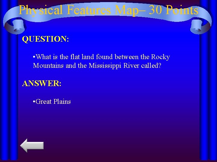 Physical Features Map– 30 Points QUESTION: • What is the flat land found between
