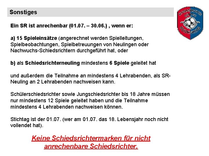 Sonstiges Ein SR ist anrechenbar (01. 07. – 30. 06. ) , wenn er: