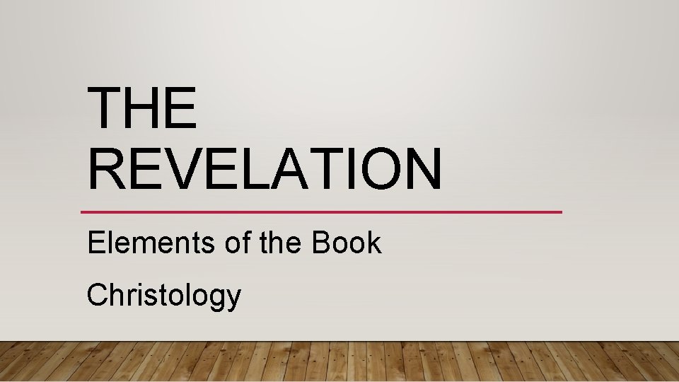 THE REVELATION Elements of the Book Christology THE REVELATION Elements of the Book Christology
