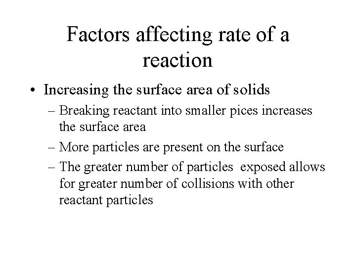 Factors affecting rate of a reaction • Increasing the surface area of solids –